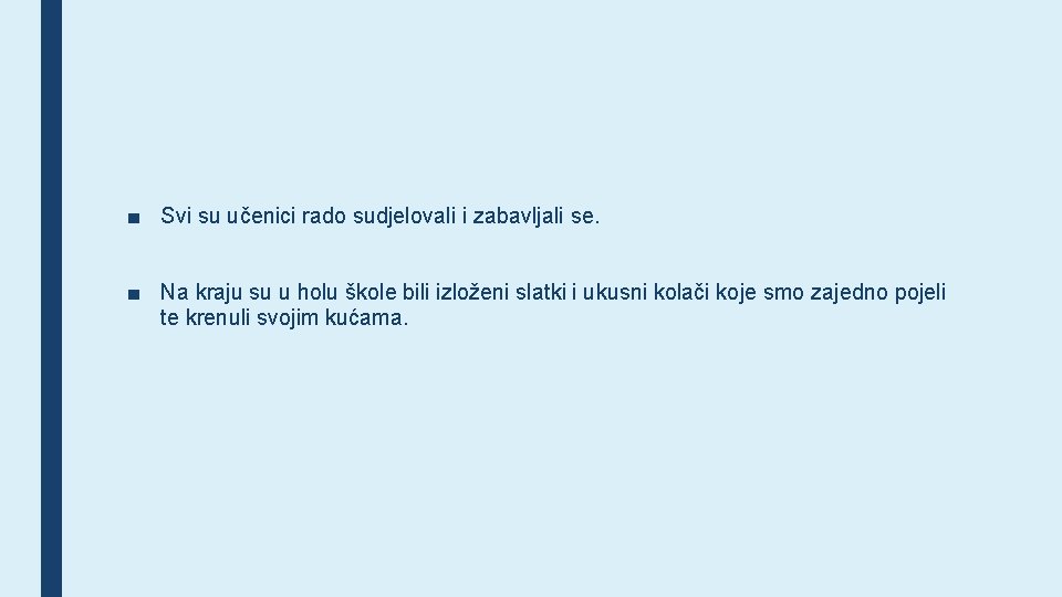 ■ Svi su učenici rado sudjelovali i zabavljali se. ■ Na kraju su u