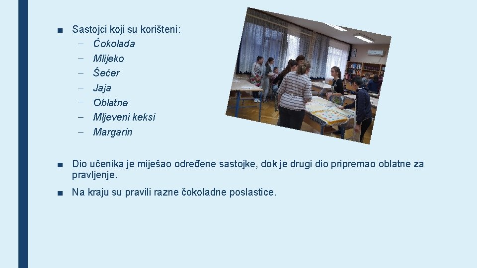■ Sastojci koji su korišteni: – Čokolada – Mlijeko – Šećer – Jaja –