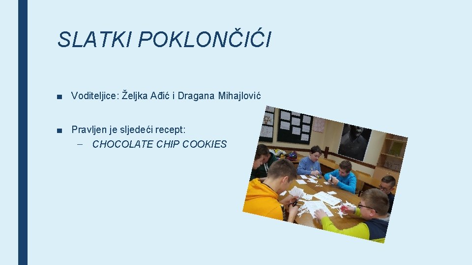 SLATKI POKLONČIĆI ■ Voditeljice: Željka Ađić i Dragana Mihajlović ■ Pravljen je sljedeći recept: