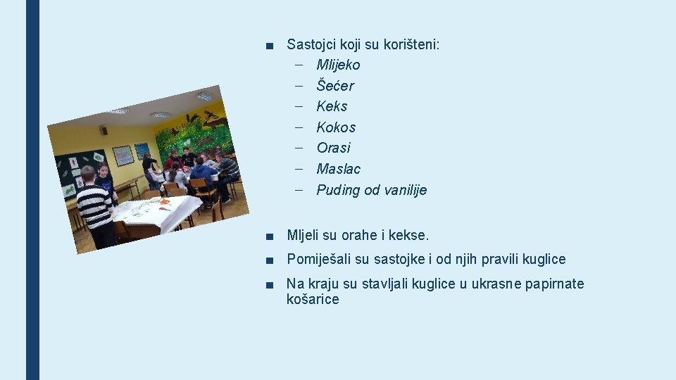 ■ Sastojci koji su korišteni: – Mlijeko – Šećer – Keks – Kokos –