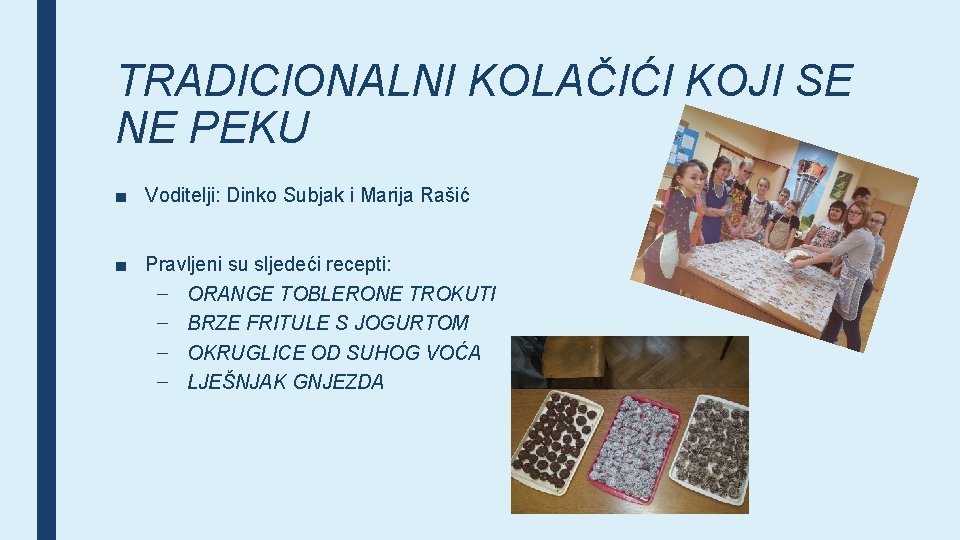 TRADICIONALNI KOLAČIĆI KOJI SE NE PEKU ■ Voditelji: Dinko Subjak i Marija Rašić ■