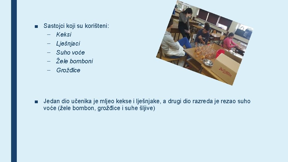 ■ Sastojci koji su korišteni: – Keksi – Lješnjaci – Suho voće – Žele