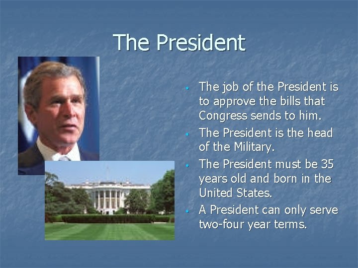 The President • • The job of the President is to approve the bills
