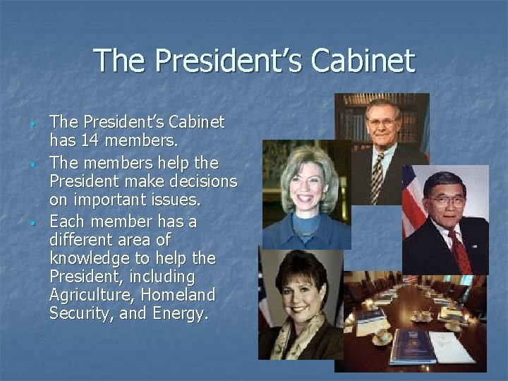 The President’s Cabinet • • • The President’s Cabinet has 14 members. The members