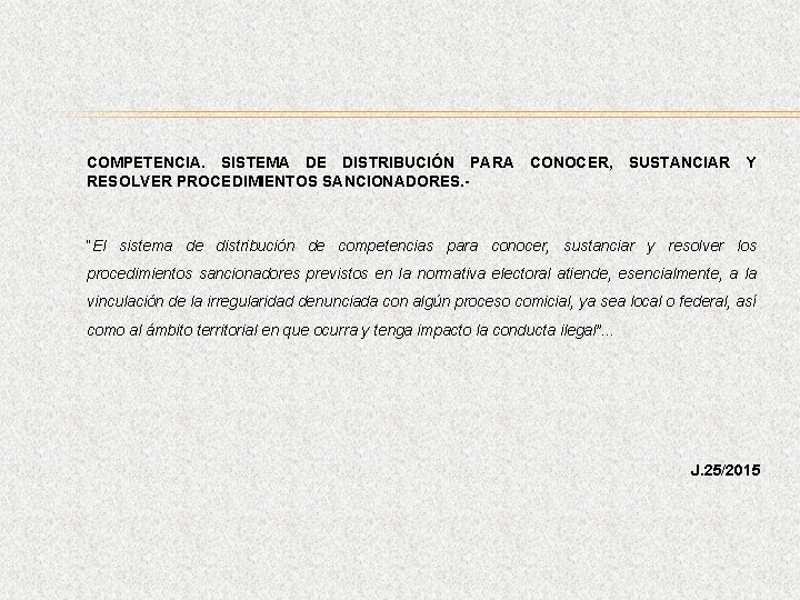 COMPETENCIA. SISTEMA DE DISTRIBUCIÓN PARA CONOCER, SUSTANCIAR Y RESOLVER PROCEDIMIENTOS SANCIONADORES. - “El sistema