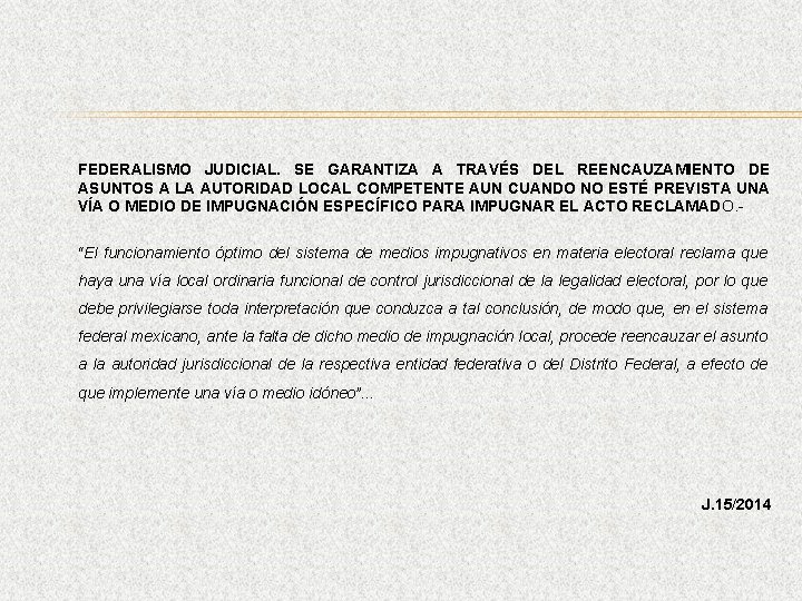 FEDERALISMO JUDICIAL. SE GARANTIZA A TRAVÉS DEL REENCAUZAMIENTO DE ASUNTOS A LA AUTORIDAD LOCAL