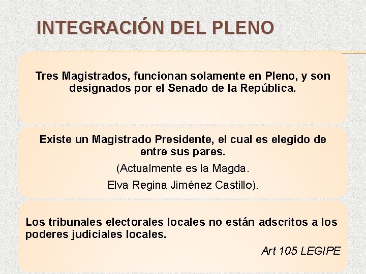 INTEGRACIÓN DEL PLENO Tres Magistrados, funcionan solamente en Pleno, y son designados por el