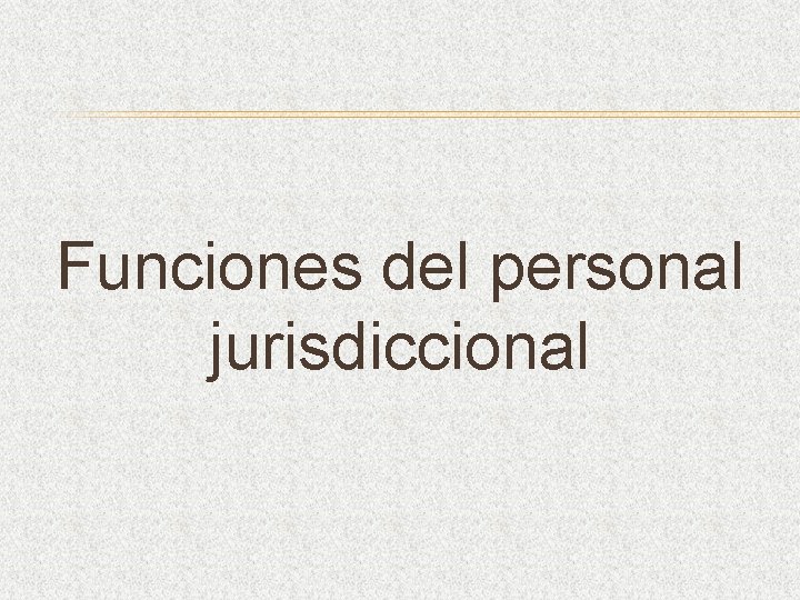 Funciones del personal jurisdiccional 