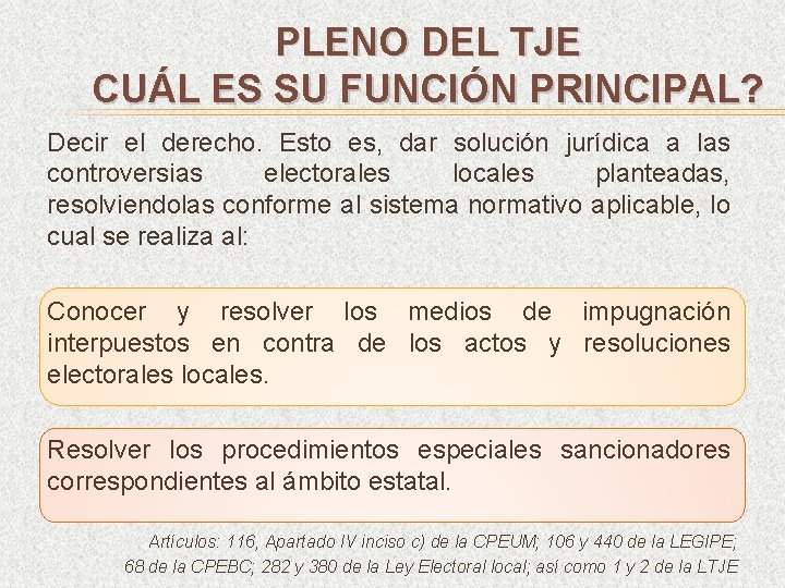 PLENO DEL TJE CUÁL ES SU FUNCIÓN PRINCIPAL? Decir el derecho. Esto es, dar