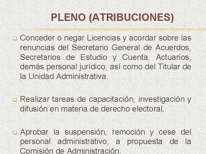 PLENO (ATRIBUCIONES) q Conceder o negar Licencias y acordar sobre las renuncias del Secretario