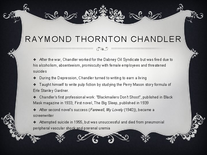 RAYMOND THORNTON CHANDLER v After the war, Chandler worked for the Dabney Oil Syndicate