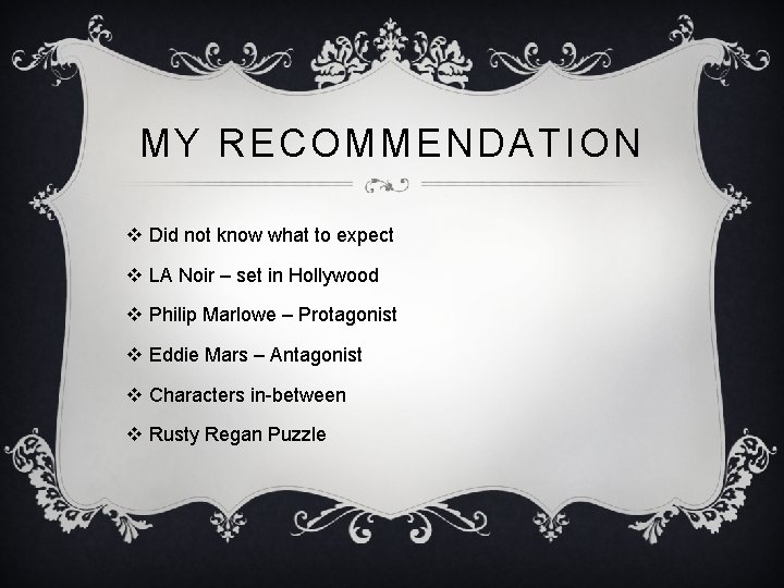 MY RECOMMENDATION v Did not know what to expect v LA Noir – set