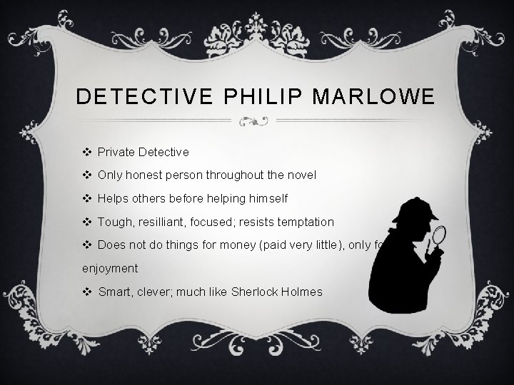 DE TECTIVE PHILIP MARL OW E v Private Detective v Only honest person throughout