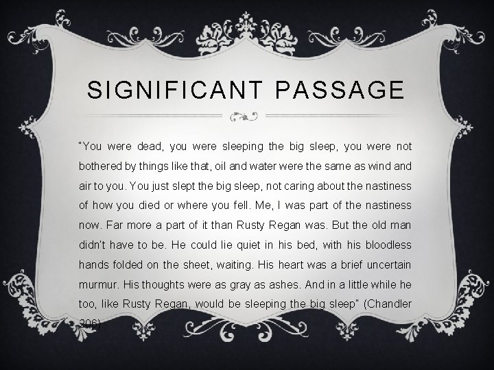 SIGNIFICANT PASSAGE “You were dead, you were sleeping the big sleep, you were not