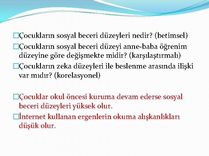 �Çocukların sosyal beceri düzeyleri nedir? (betimsel) �Çocukların sosyal beceri düzeyi anne-baba öğrenim düzeyine göre