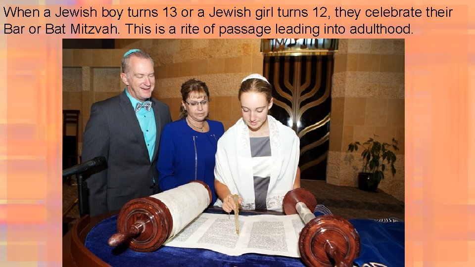 When a Jewish boy turns 13 or a Jewish girl turns 12, they celebrate