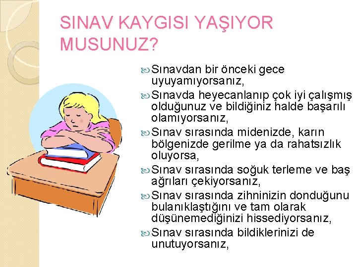 SINAV KAYGISI YAŞIYOR MUSUNUZ? Sınavdan bir önceki gece uyuyamıyorsanız, Sınavda heyecanlanıp çok iyi çalışmış