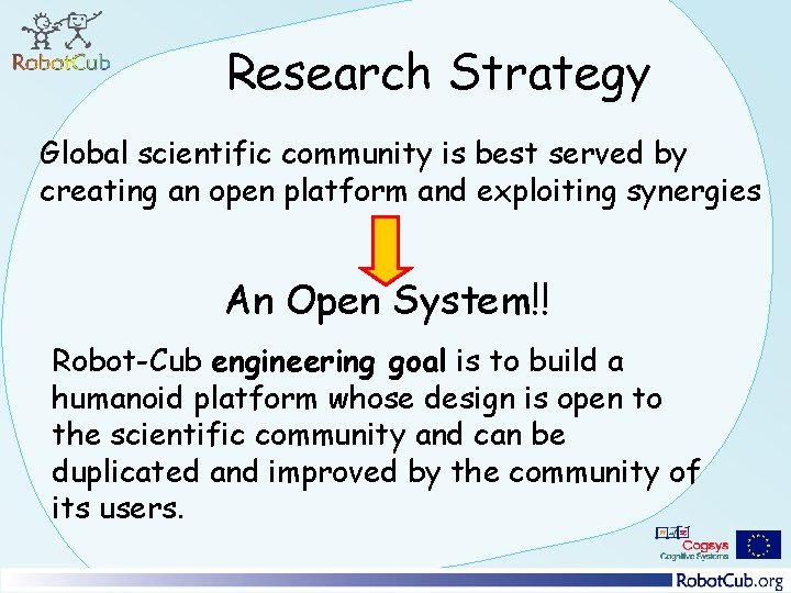 Research Strategy Global scientific community is best served by creating an open platform and