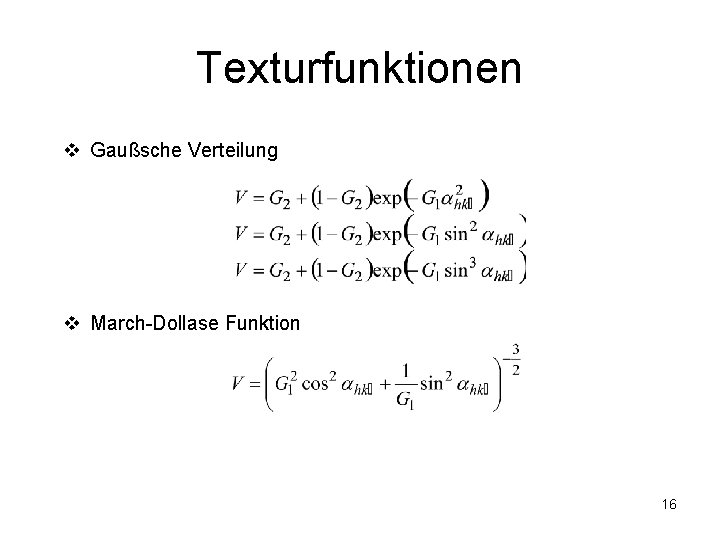 Texturfunktionen v Gaußsche Verteilung v March-Dollase Funktion 16 