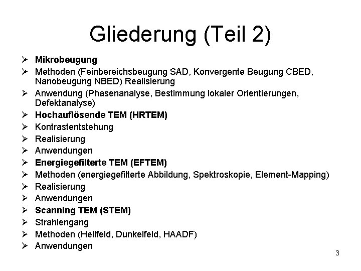 Gliederung (Teil 2) Ø Mikrobeugung Ø Methoden (Feinbereichsbeugung SAD, Konvergente Beugung CBED, Nanobeugung NBED)