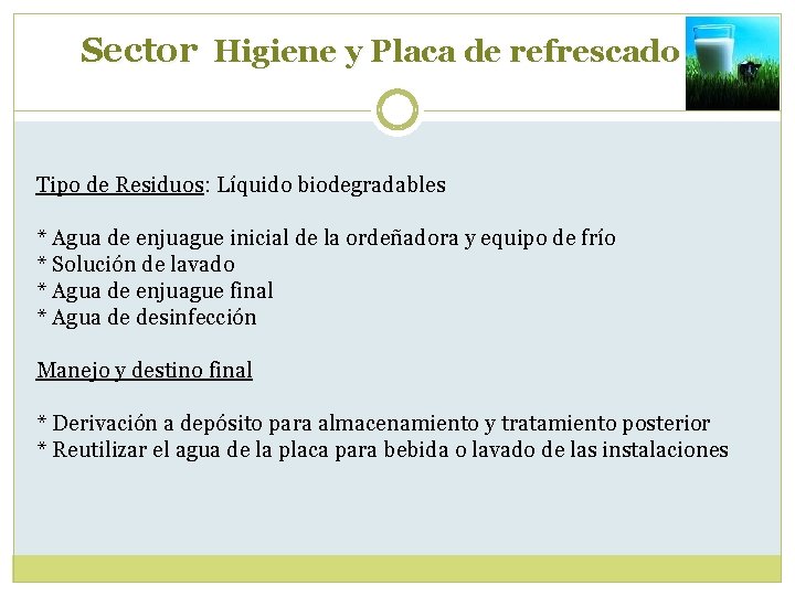 Sector Higiene y Placa de refrescado Tipo de Residuos: Líquido biodegradables * Agua de