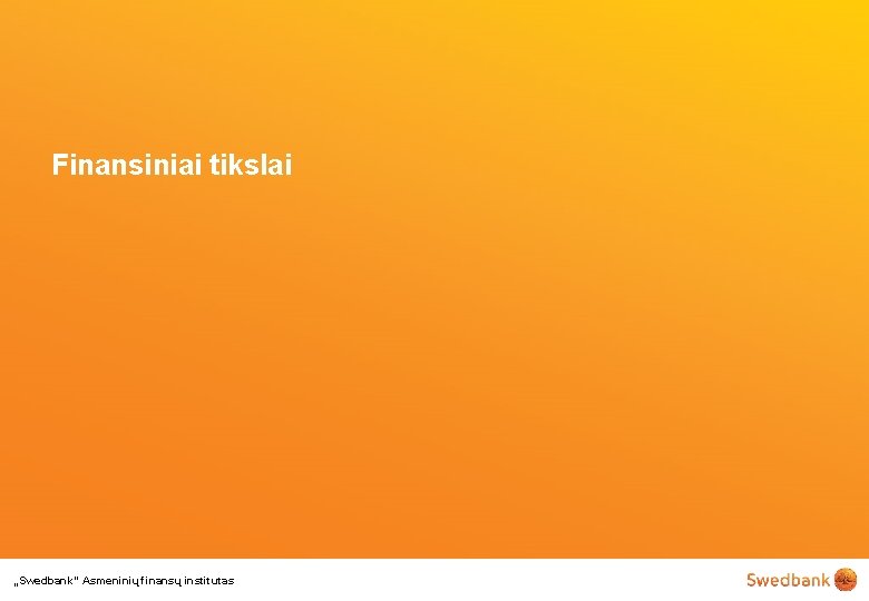 Finansiniai tikslai „Swedbank“ Asmeninių finansų institutas 