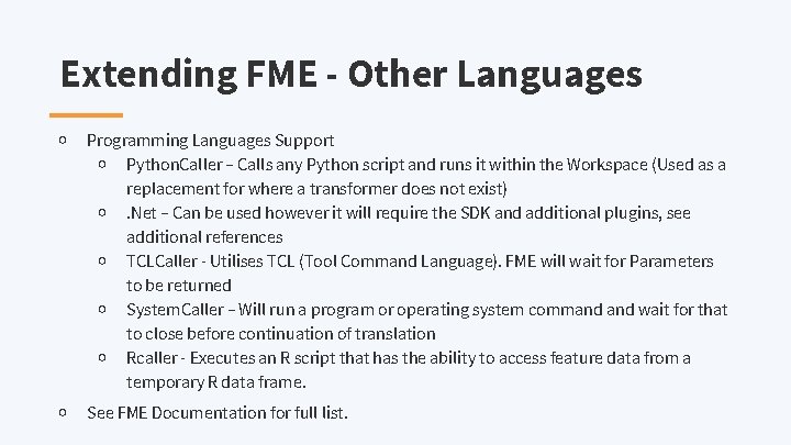 Extending FME - Other Languages ￮ Programming Languages Support ￮ Python. Caller – Calls