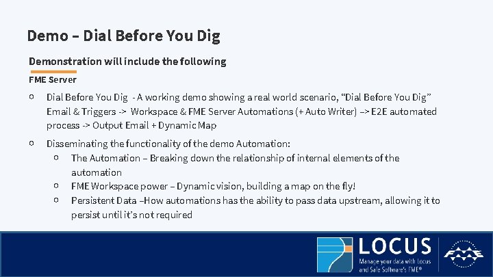 Demo – Dial Before You Dig Demonstration will include the following FME Server ￮