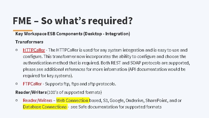 FME – So what’s required? Key Workspace ESB Components (Desktop - Integration) Transformers ￮