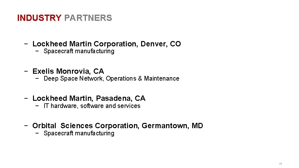 INDUSTRY PARTNERS − Lockheed Martin Corporation, Denver, CO − Spacecraft manufacturing − Exelis Monrovia,