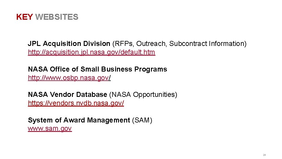 KEY WEBSITES JPL Acquisition Division (RFPs, Outreach, Subcontract Information) http: //acquisition. jpl. nasa. gov/default.