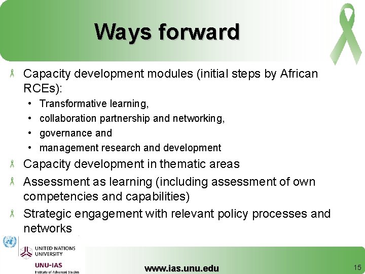Ways forward Capacity development modules (initial steps by African RCEs): • • Transformative learning,