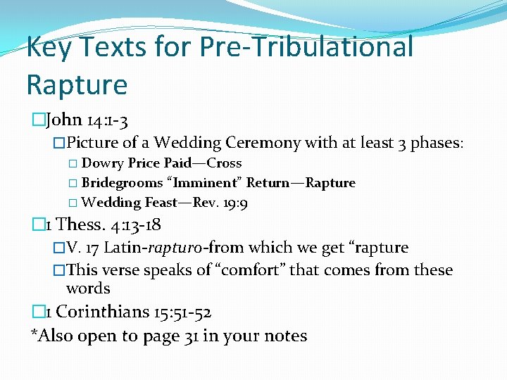 Key Texts for Pre-Tribulational Rapture �John 14: 1 -3 �Picture of a Wedding Ceremony