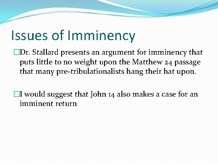 Issues of Imminency �Dr. Stallard presents an argument for imminency that puts little to