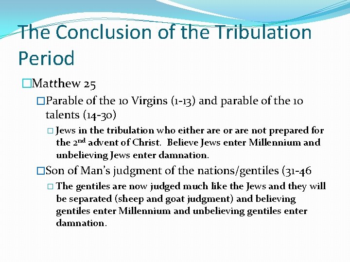 The Conclusion of the Tribulation Period �Matthew 25 �Parable of the 10 Virgins (1