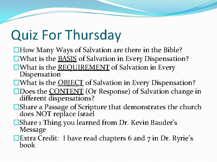 Quiz For Thursday �How Many Ways of Salvation are there in the Bible? �What