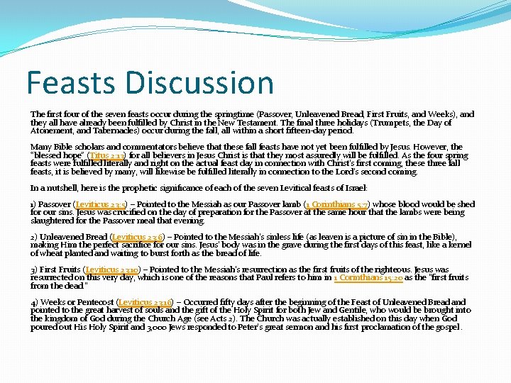 Feasts Discussion The first four of the seven feasts occur during the springtime (Passover,