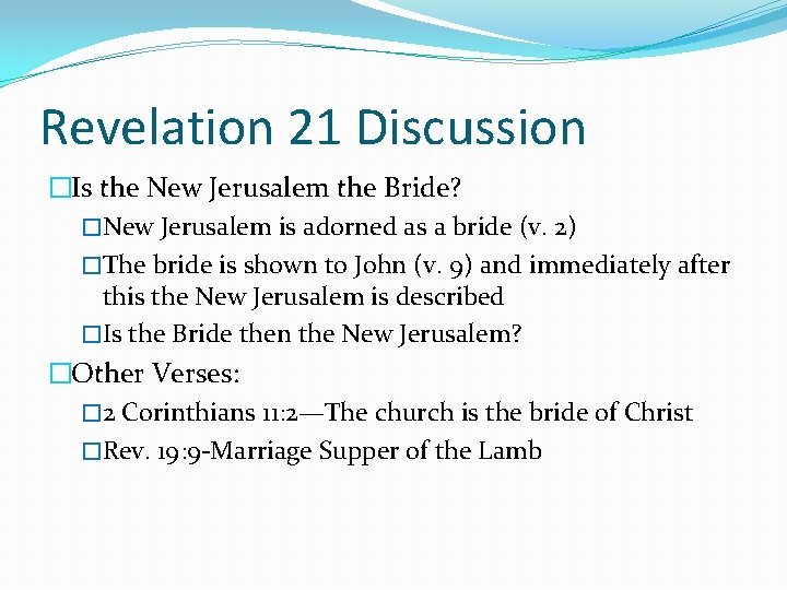 Revelation 21 Discussion �Is the New Jerusalem the Bride? �New Jerusalem is adorned as