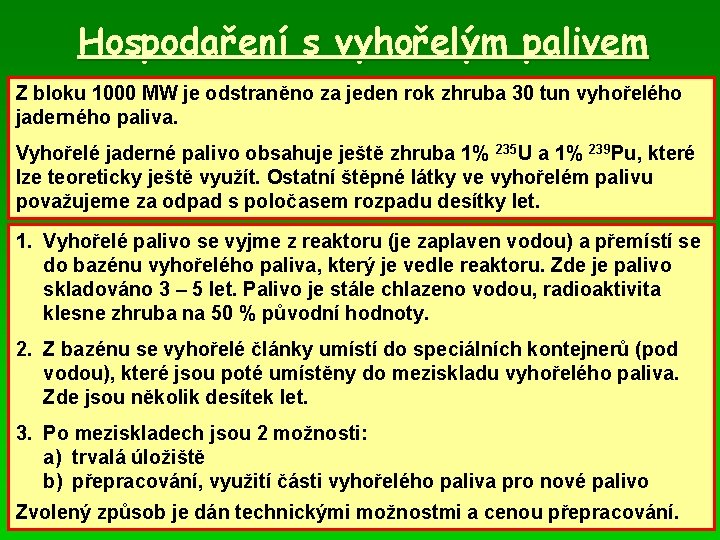 Hospodaření s vyhořelým palivem Z bloku 1000 MW je odstraněno za jeden rok zhruba