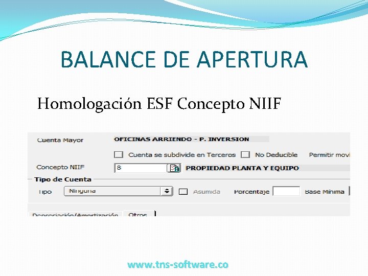 BALANCE DE APERTURA Homologación ESF Concepto NIIF www. tns-software. co 