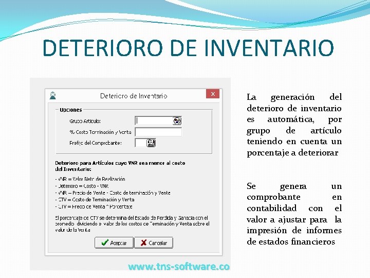 DETERIORO DE INVENTARIO La generación del deterioro de inventario es automática, por grupo de