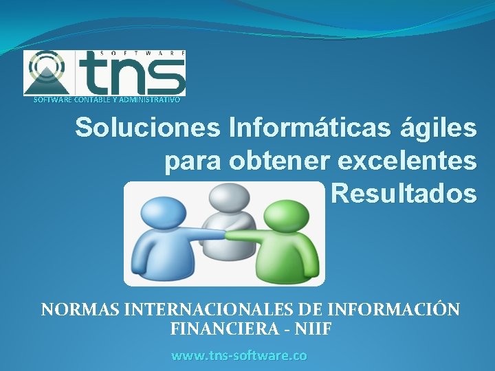 SOFTWARE CONTABLE Y ADMINISTRATIVO Soluciones Informáticas ágiles para obtener excelentes Resultados NORMAS INTERNACIONALES DE