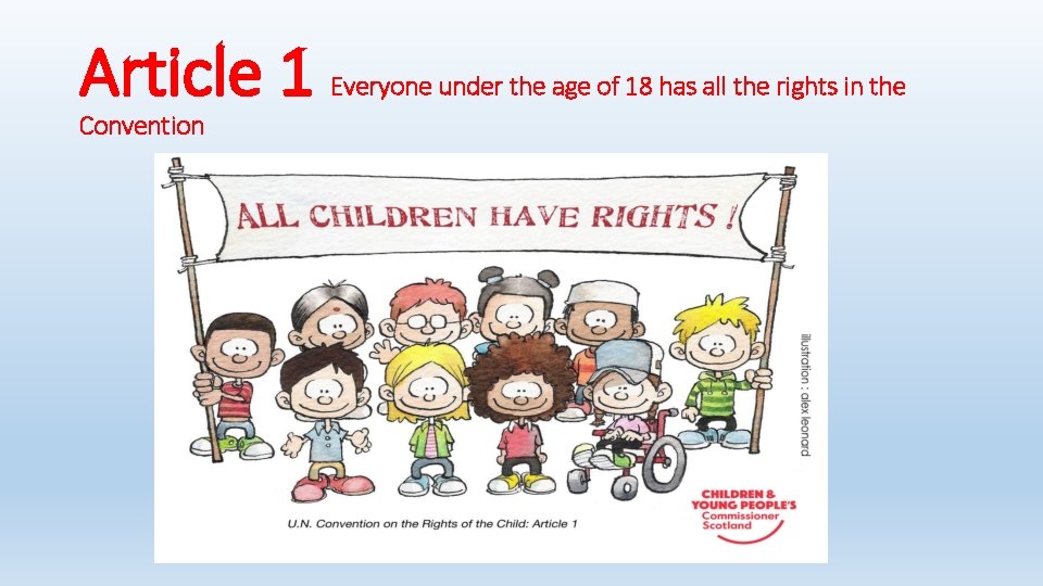 Article 1 Convention Everyone under the age of 18 has all the rights in