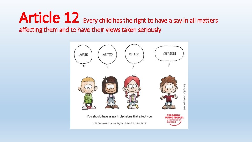 Article 12 Every child has the right to have a say in all matters