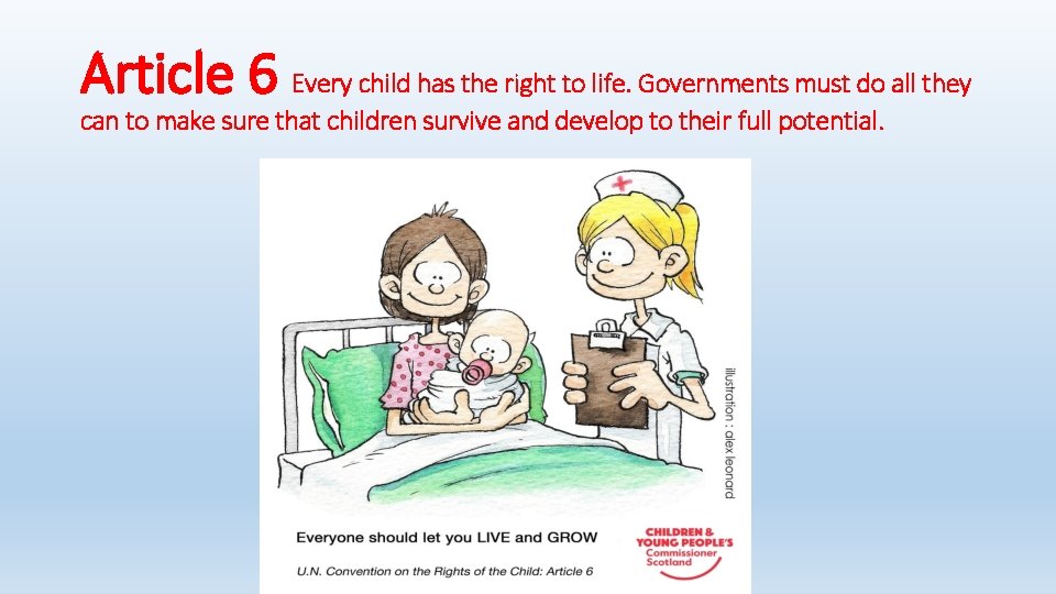 Article 6 Every child has the right to life. Governments must do all they
