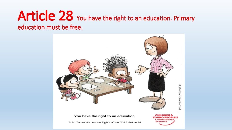 Article 28 You have the right to an education. Primary education must be free.