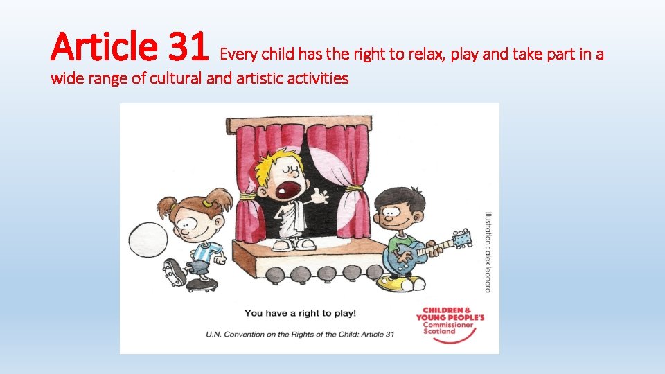 Article 31 Every child has the right to relax, play and take part in