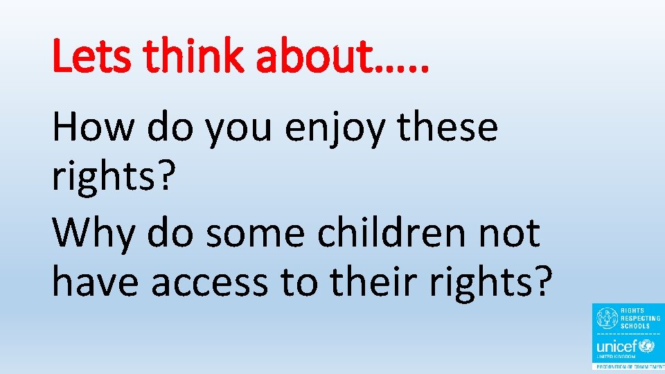 Lets think about…. . How do you enjoy these rights? Why do some children