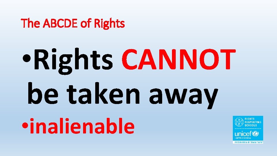 The ABCDE of Rights • Rights CANNOT be taken away • inalienable 