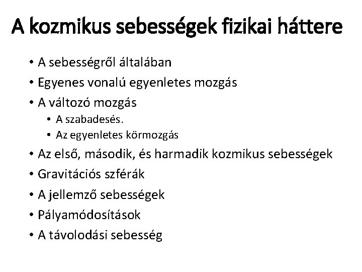 A kozmikus sebességek fizikai háttere • A sebességről általában • Egyenes vonalú egyenletes mozgás